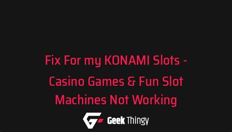  konami slots not working